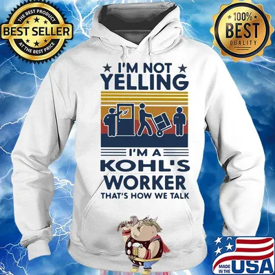 I'm Not Yelling I'm A Kohl's Worker That's How We Talk Vintage Retro Shirt Hoodie
