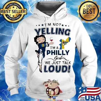 I'm not yelling I'm a philly girl we just talk loud map s Hoodie
