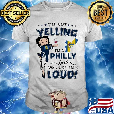I'm not yelling I'm a philly girl we just talk loud map shirt