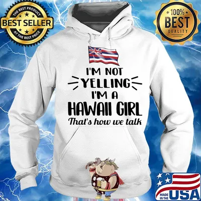 I'm not yelling im a hawall girl thats how we talk american flag s Hoodie