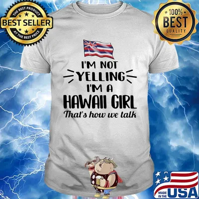 I'm not yelling im a hawall girl thats how we talk american flag shirt