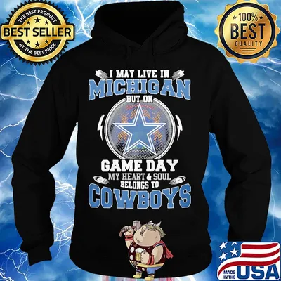 I may live in michigan but on game day my heart and soul belongs to dallas cowboys s Hoodie