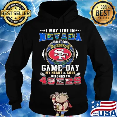 I may live in nevada but on game day my heart and soul belongs to 49ers s Hoodie