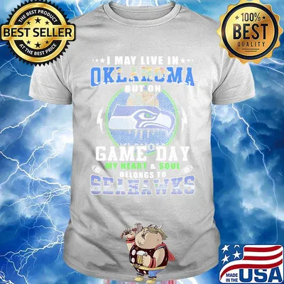I may live in oklahoma but on game day my heart and soul belongs to seahawks shirt