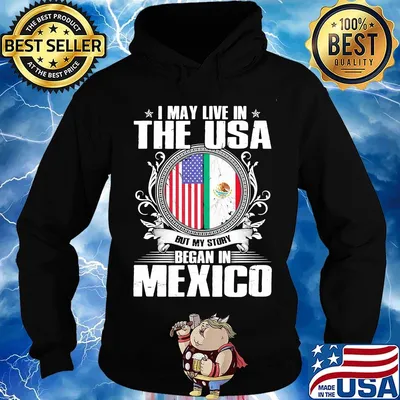I May Live In The USA But My Story Began In Mexico Flag Independence Day Shirt Hoodie
