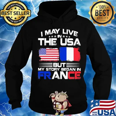 I may live the usa but my story began in france s Hoodie