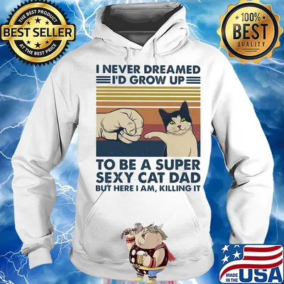 I never dreamed I'd grow up to be s super sexy cat dad vintage retro s Hoodie