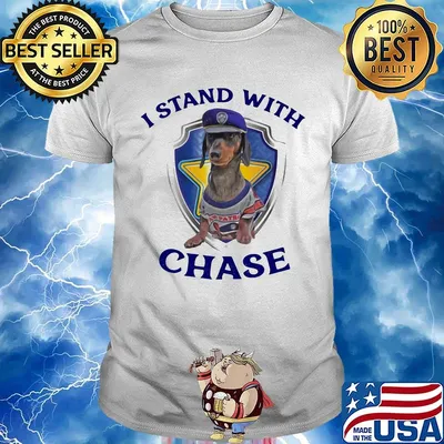 I stand with chase dog shirt