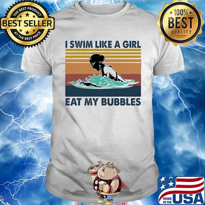 I swim like a girl eat my bubbles vintage retro shirt