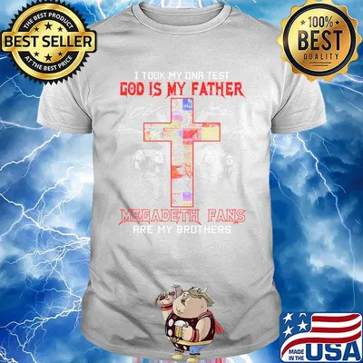 I took my DNA Test god is my father Megadeth Fans are my brothers signature cross shirt