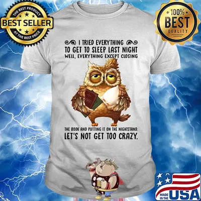 I Tried Everything To Get To Sleep Last Night Well Everything Except Closing Owl Book Shirt