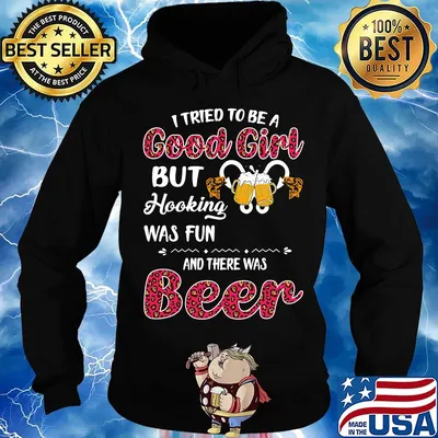 I tried to be a good girl but hooking was fun and there was beer s Hoodie
