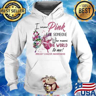 I wear pink for someone who means the world to me breast cancer awareness s Hoodie