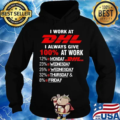 I work at dhl i always give 100% at work s Hoodie