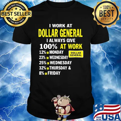I work at dollar general i always give 100% at work shirt