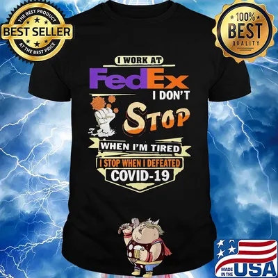 I work at fedex i don't stop when i'm tired i stop when i defeated covid-19 shirt
