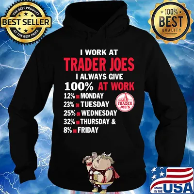 I work at trader joes i always give 100% at work s Hoodie