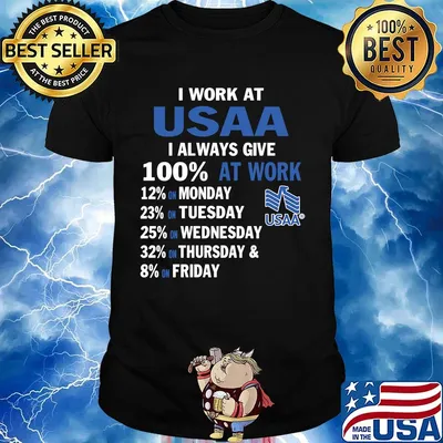 I work at usaa i always give 100% at work logo shirt