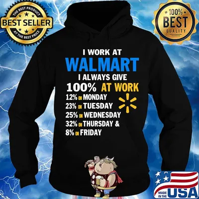 I work at walmart i always give 100% at work s Hoodie