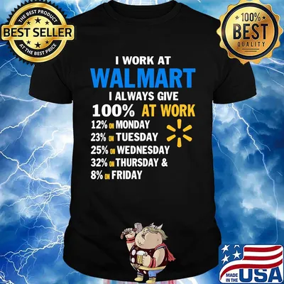 I work at walmart i always give 100% at work shirt