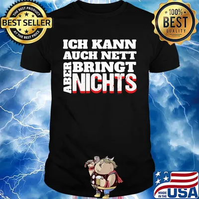 Ich Kann Auch Nett Bringt Nichts Aber Shirt