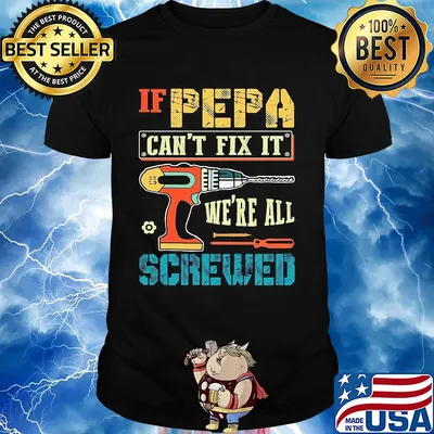 If pepa can't fix it we're all screwed shirt