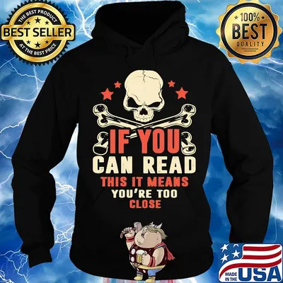 If You Can Read This It Means You're Too Close Skullcap Shirt Hoodie
