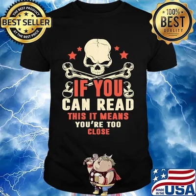 If You Can Read This It Means You're Too Close Skullcap Shirt