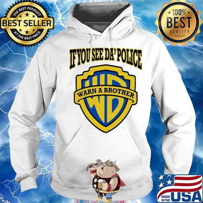 If you see da' police warn a brother s Hoodie