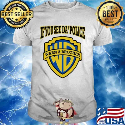 If you see da' police warn a brother shirt
