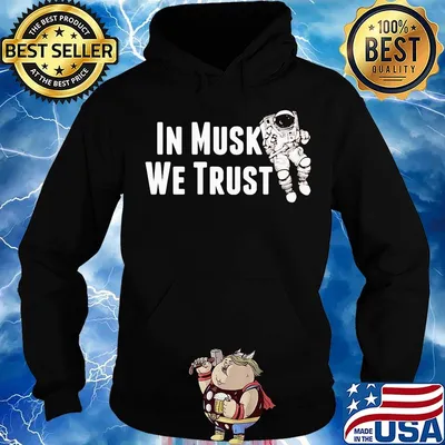 In Musk We Trust Space Shirt Hoodie