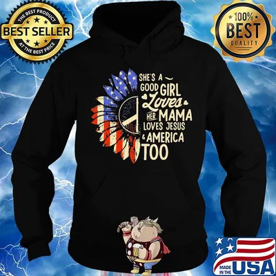 Independence day sunflower she's good girl loves her mama loves jesus america too s Hoodie