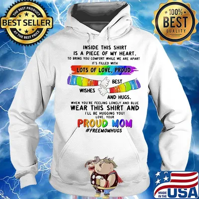 Inside This Is A Piece Of My Heart Lots Of Love Proud Best Wishes And Hugs Wear This And Proud Mom LGBT Shirt Hoodie