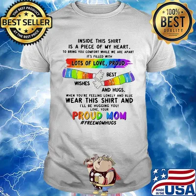Inside This Is A Piece Of My Heart Lots Of Love Proud Best Wishes And Hugs Wear This And Proud Mom LGBT Shirt