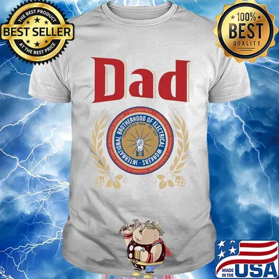 International brotherhood of electrical workers dad happy father's day shirt
