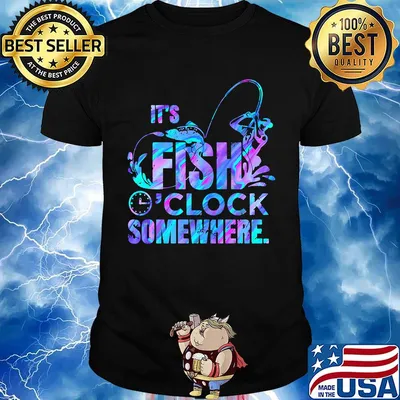 It's fish o'clock somewhere shirt