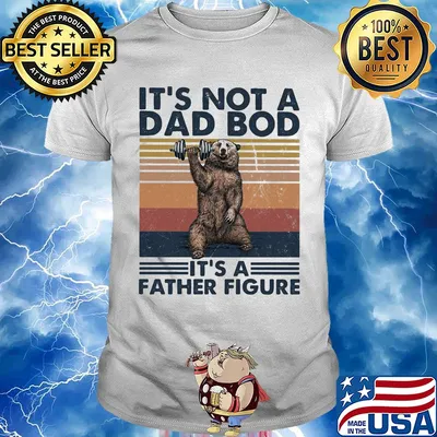 It's not a dad bod its a father figure bear weight lifting vintage shirt