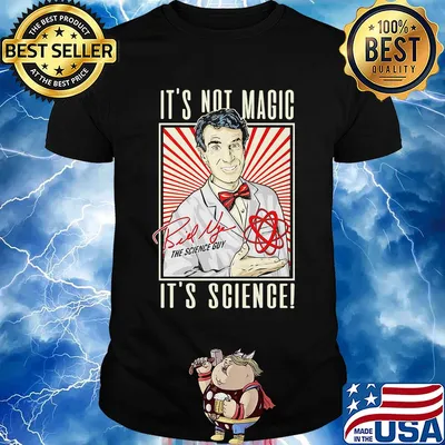 It's not magic it's science bill nye the science guy signature shirt