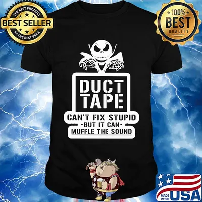 Jack skellington duct tape can't fix stupid but it can muffle the sound shirt