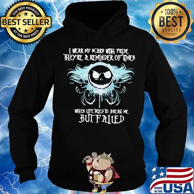 Jack skellington i wear my scars with pride they're a reminder of times when life tried to break me but failed s Hoodie