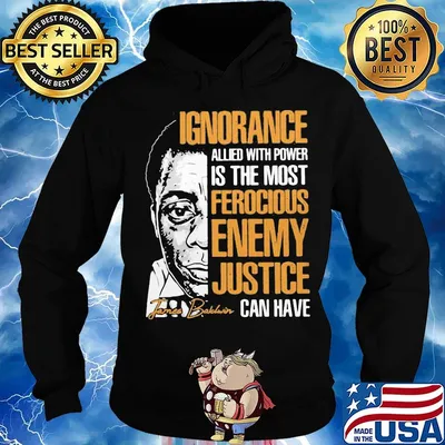 James baldwin ignorance allied with power is the most ferocious enemy justice can have signature s Hoodie