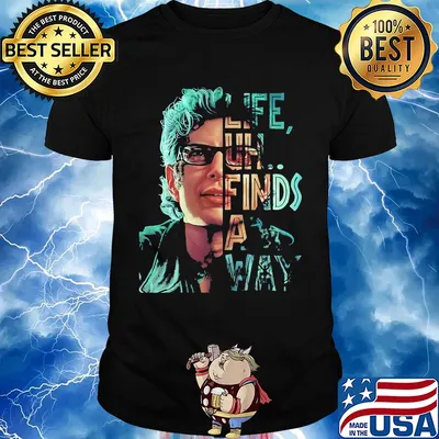 Jeff goldblum life uh finds a way shirt