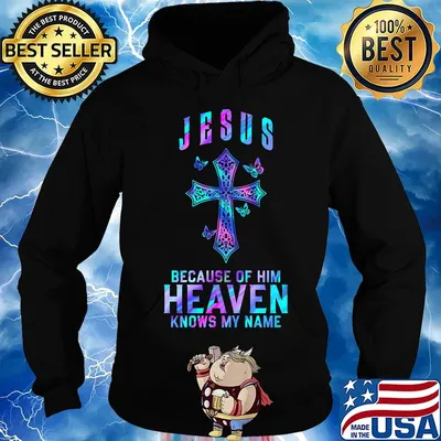 Jesus because of him heaven knows my name butterflies s Hoodie