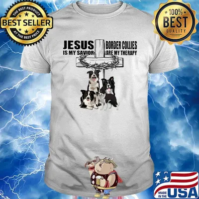 Jesus Is My Savior Border Collies Are My Therapy Cross Crown Of Thorns Dog Shirt