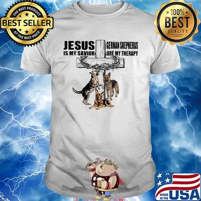 Jesus Is My Savior Germaan Shepheros Are My Therapy Cross Crown Of Thorns Dog Shirt