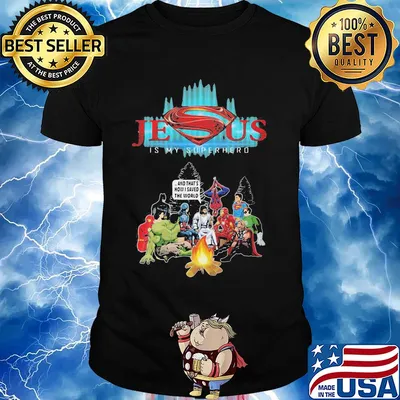 Jesus is my superhero and that's how I saved the world shirt