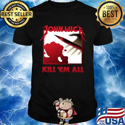 John wick kill em all blood shirt