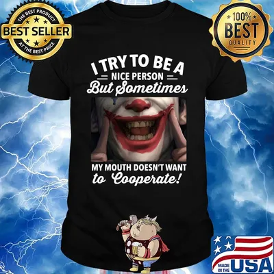 Joker i try to be a nice person but sometimes my mouth doesn't want to cooperate shirt