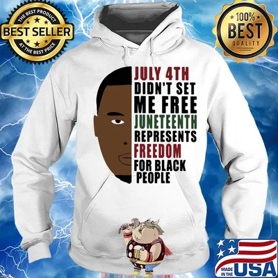 July 4th didn't set me free juneteenth represents freedom for black people george floyd s Hoodie