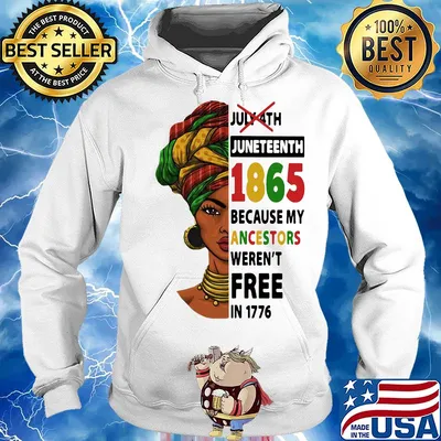 July 4th juneteenth 1865 because my ancestors weren't free in 1776 s Hoodie